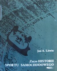 Zdjęcie nr 1 okładki Litwin Jan A. Zarys historii sportu samochodowego.