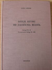 Miniatura okładki Liwiusz Tytus "Dzieje Rzymu od założenia miasta. Księgi VI-X.Streszczenia ksiąg XI-XX." /Biblioteka Przekładów z Literatury Antycznej.17./