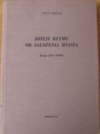 Miniatura okładki Liwiusz Tytus Dzieje Rzymu od założenia miasta. Księgi XXI-XXVII. /Biblioteka Przekładów z Literatury Antycznej. Tom 20/