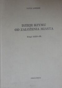 Miniatura okładki Liwiusz Tytus Dzieje Rzymu od założenia miasta. Księgi XXXV-XL.
