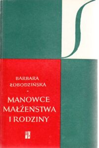 Miniatura okładki Łobodzińska Barbara Manowce małżeństwa i rodziny. Szkice obyczajowe. /SYGNAŁY/