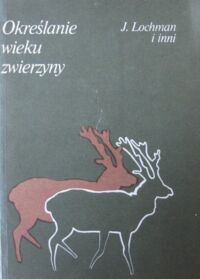 Miniatura okładki Lochman Josef i inni Określanie wieku zwierzyny.