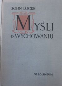 Zdjęcie nr 1 okładki Locke John Myśli o wychowaniu. /Biblioteka Klasyków Pedagogiki/