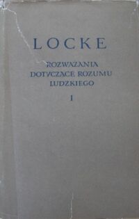 Miniatura okładki Locke John Rozważania dotyczące rozumu ludzkiego. Tom I-II. /Biblioteka Klasyków Filozofii/.