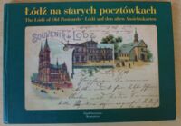 Miniatura okładki  Łódź na starych pocztówkach. The Łódź of Old Postcards. Łódź auf den alten Ansichtskarten.