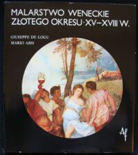 Zdjęcie nr 1 okładki Logu Giuseppe de, Abis Mario Malarstwo weneckie złotego okresu XV-XVIII w.