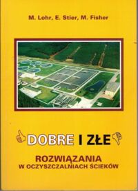 Miniatura okładki Lohr M., Stier E., Fisher M. Dobre i złe rozwiązania w oczyszczalniach ścieków.