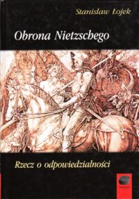 Miniatura okładki Łojek Stanisław Obrona Nietzschego. Rzecz o odpowiedzialności. /Daimonion/