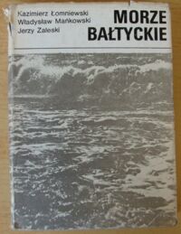 Miniatura okładki Łomniewski K., Mańkowski W., Zaleski J. Morze Bałtyckie.