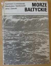 Zdjęcie nr 1 okładki Łomniewski K., Mańkowski W., Zaleski J. Morze Bałtyckie.