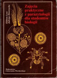Miniatura okładki Lonc Elżbieta, Złotorzyska Jadwiga Ćwiczenia z parazytologii dla studentów biologii.