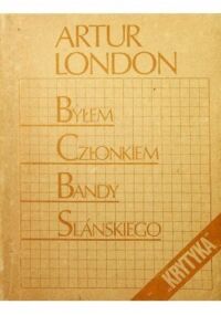 Miniatura okładki London Artur Byłem członkiem bandy Slańskiego. /Biblioteka Kwartalnika Politycznego Krytyka/