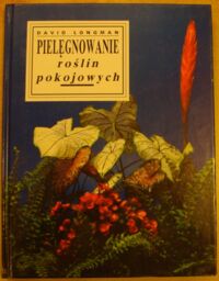 Miniatura okładki Longman David Pielęgnowanie roślin pokojowych.