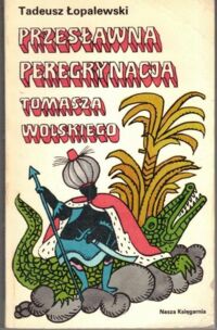 Miniatura okładki Łopalewski Tadeusz Przesławna peregrynacja Tomasza Wolskiego. /Biblioteka Młodych/
