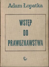 Miniatura okładki Łopatka Adam Wstęp do prawoznawstwa.