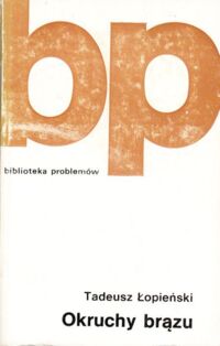 Zdjęcie nr 1 okładki Łopieński Tadeusz Okruchy brązu. /Biblioteka Problemów. T.271/