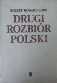 Zdjęcie nr 1 okładki Lord Robert Howard Drugi rozbiór Polski.