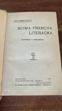 Miniatura okładki Lorentowicz Jan Nowa Francya literacka. Portrety i wrażenia.