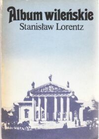 Miniatura okładki Lorentz Stanisław Album wileńskie.