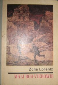 Miniatura okładki Lorentz Zofia Mali bohaterowie.