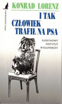 Miniatura okładki Lorenz Konrad I tak człowiek trafił na psa. /Seria Kieszonkowa/.