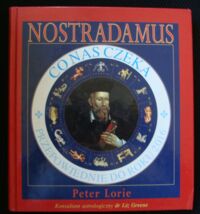 Miniatura okładki Lorie Peter Nostradamus. Co nas czeka. Przepowiednie do 2016 roku.