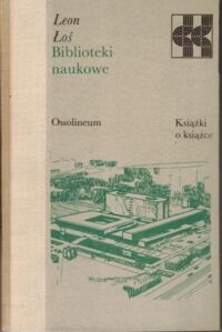 Zdjęcie nr 1 okładki Łoś Leon Biblioteki naukowe. /Książki o Książce/