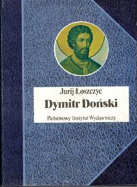 Zdjęcie nr 1 okładki Łoszczyc Jurij Dymitr Doński. /Biografie Sławnych Ludzi/
