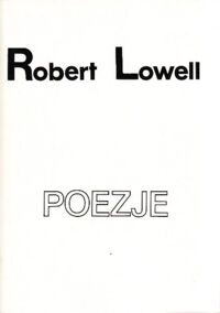 Miniatura okładki Lowell Robert  /Przekł. S. Barańczak.../ Poezje. /Wersja pol.-ang./