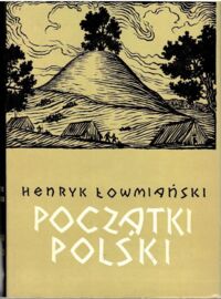 Miniatura okładki Łowmiański Henryk Początki Polski. Z dziejów Słowian w I tysiącleciu n.e. Tom IV.