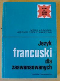 Miniatura okładki Łozińska Maria, Przestaszewski Ludomir Język francuski dla zaawansowanych. /Uczymy się języków obcych/