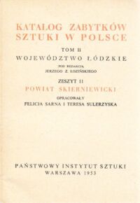 Miniatura okładki Łoziński Jerzy /opr./ Katalog zabytków sztuki w Polsce. Tom II. Województwo łódzkie. Zeszyt 11. Powiat skierniewicki.
