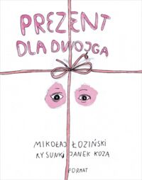 Miniatura okładki Łoziński Mikołaj /il. Koza Janek/ Prezent dla dwojga. 