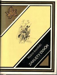 Zdjęcie nr 1 okładki Łoziński Walery /ilustr. J. Wilkoń/ Zaklęty dwór.  /Złoty Liść/