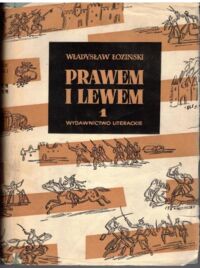 Miniatura okładki Łoziński Władysław Prawem i lewem. Obyczaje na Czerwonej Rusi w pierwszej połowie XVII wieku. Tom I-II. Tom I. Czasy i ludzie. Tom II. Wojny prywatne.
