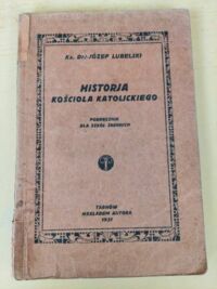 Zdjęcie nr 1 okładki Lubelski Józef Historja Kościoła Katolickiego. Podręcznik dla szkół średnich.