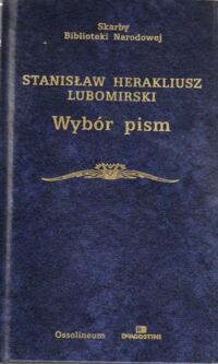 Miniatura okładki Lubomirski Stanisław Herakliusz Wybór pism. /Seria I. Nr 145/