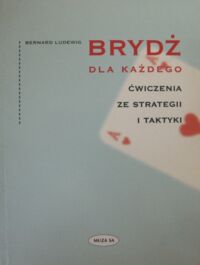 Miniatura okładki Ludewig Bernard Brydż dla każdego. Ćwiczenia ze strategii i taktyki.