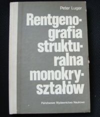 Zdjęcie nr 1 okładki Luger Peter Rentgenografia strukturalna monokryształów.