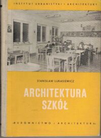 Miniatura okładki Łukasiewicz Stanisław  Architektura szkół.