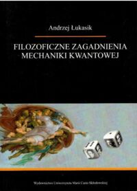 Miniatura okładki Łukasik Andrzej Filozoficzne zagadnienia mechaniki kwantowej.