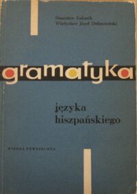 Miniatura okładki Łukasik Stanisław, Dobrowolski Józef Władysław Gramatyka języka hiszpańskiego. 