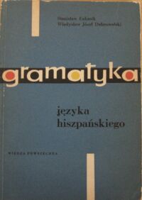 Zdjęcie nr 1 okładki Łukasik Stanisław, Dobrowolski Józef Władysław Gramatyka języka hiszpańskiego. 