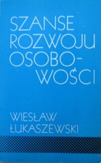 Miniatura okładki Łukaszewski Wiesław Szanse rozwoju osobowości.