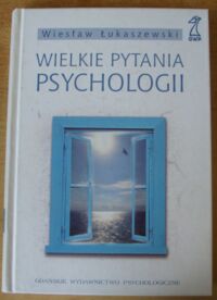Zdjęcie nr 1 okładki Łukaszewski Wiesław Wielkie pytania psychologii.