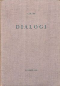 Miniatura okładki Lukian Dialogi. Tom I. /Biblioteka Przekładów z Literatury Antycznej 7/