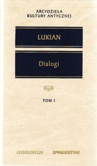 Zdjęcie nr 1 okładki Lukian Dialogi. Tom I/III. /Arcydzieła Kultury Antycznej/