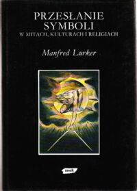 Miniatura okładki Lurker Manfred Przesłanie symboli w mitach, kulturach i religiach.