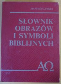 Zdjęcie nr 1 okładki Lurker Manfred Słownik obrazów i symboli biblijnych.