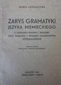 Miniatura okładki Luśniakowa Maria Zarys gramatyki języka niemieckiego z podaniem pisowni i wymowy oraz składnią i wykazem czasowników nieregularnych.